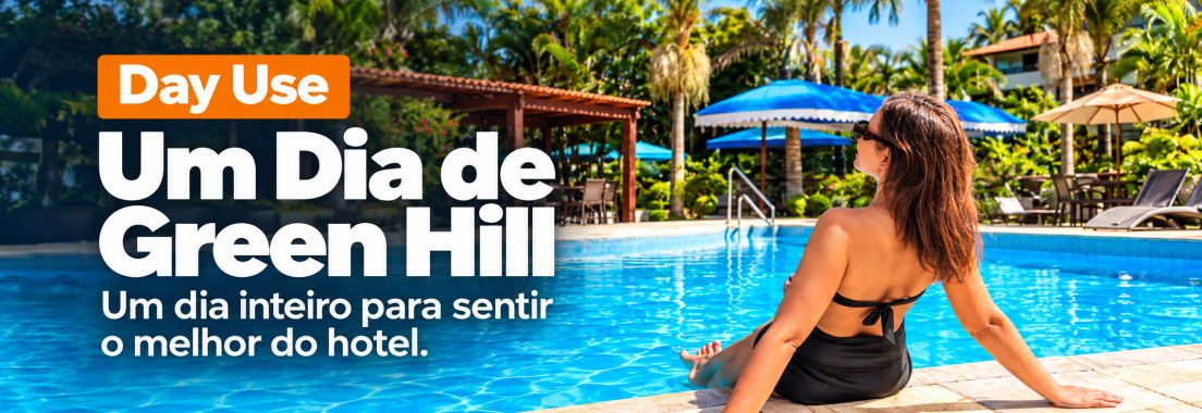 Um dia de Green Hill - O Day Use para aproveitar o melhor do Hotel Um dia de Green Hill - O Day Use para aproveitar o melhor do Hotel